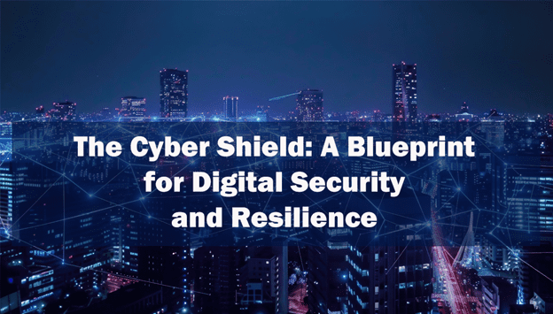 The Cyber Shield: A Blueprint for Digital Security and Resilience The Cyber Shield: A Blueprint for Digital Security and Resilience