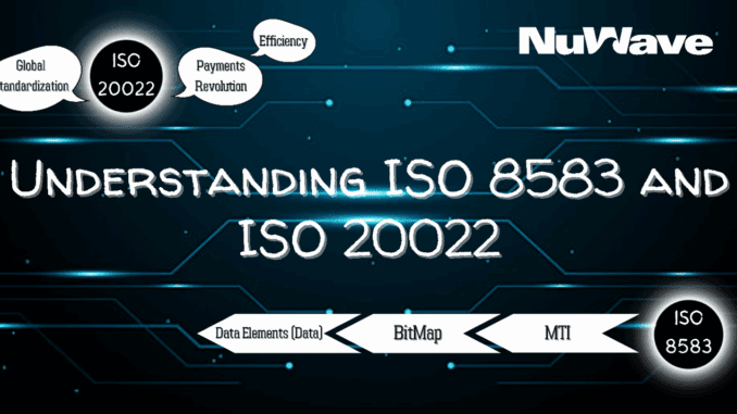 Understanding ISO 8583 and ISO 20022 Understanding ISO 8583 and ISO 20022